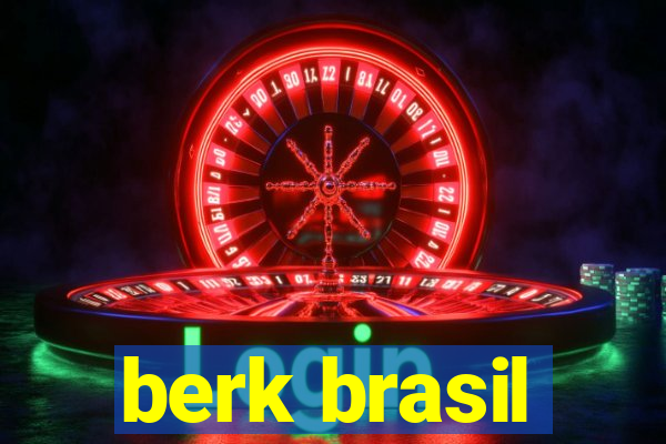 berk brasil